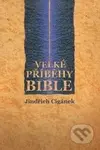 Velké příběhy Bible - Jindřich Cigánek - kniha z kategorie Knihy o Bibli