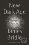 New Dark Age (Technology and the End of the Future) - kniha z kategorie Humanitní a společenské vědy