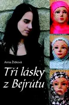 Tři lásky z Bejrútu - Anna Žídková - kniha z kategorie Společenská beletrie