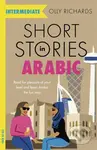 Short Stories in Arabic for Intermediate Learners (Read for pleasure at your level, expand your vocabulary and learn Arabic the fun way!)