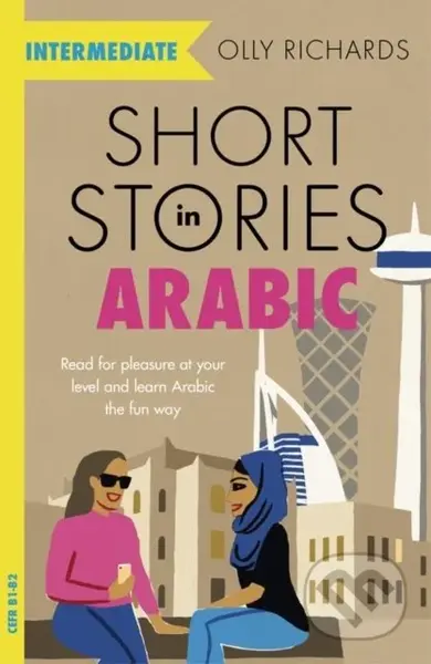 Short Stories in Arabic for Intermediate Learners (Read for pleasure at your level, expand your vocabulary and learn Arabic the fun way!)