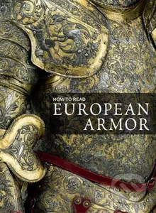 How to Read European Armor - Donald J. La Rocca - kniha z kategorie Umění, design a architektura