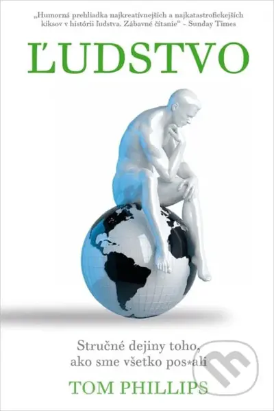 Ľudstvo (Stručné dejiny toho, ako sme všetko pos*ali) - kniha z kategorie Historie