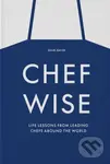 Chefwise (Life Lessons from Leading Chefs Around the World) - Shari Bayer