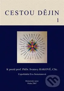 Cestou dějin 1, 2 (K poctě prof. PhDr. Svatavy Rakové, CSc) - kniha z kategorie Historie