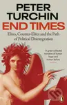 End Times (Elites, Counter-Elites and the Path of Political Disintegration) - kniha z kategorie Politologie a politika