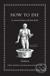 How to Die (An Ancient Guide to the End of Life) - Seneca - kniha z kategorie Filozofie