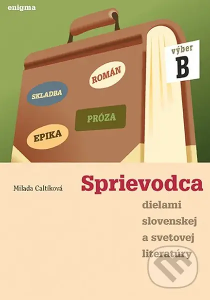 Sprievodca dielami slovenskej a svetovej literatúry B - kniha z kategorie Střední školy