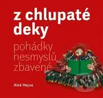 Z chlupaté deky (pohádky nesmyslů zbavené) - Aleš Hejna, Ester Tajrychová (Ilustrátor) - kniha z kategorie Pohádky