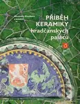 Příběh keramiky hradčanských paláců - Alexandra Kloužková - kniha z kategorie Městská architektura