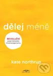 Dělej méně (Revoluční pojetí ženského timemanagementu) - Kate Northrup