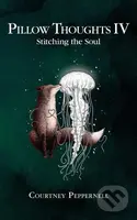Pillow Thoughts IV (Stitching the Soul) - Courtney Peppernell - kniha z kategorie Poezie