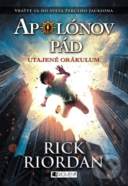 Apolónov pád 1: Utajené orákulum (Vráťte sa do sveta Percyho Jacksona) - Rick Riordan