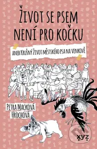Život se psem není pro kočku - Petra Macková Hrochová - kniha z kategorie Společenská beletrie