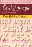 Český jazyk pro 2. ročník SOŠ (Metodická příručka) - Marie Čechová