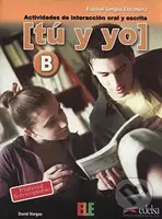Tú y yo B: Actividades de interacción oral y escrita - kniha z kategorie Jazykové učebnice a slovníky
