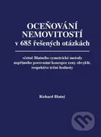 Oceňování nemovitostí v 685 řešených otázkách, včetně Blatného symetrické metody nepřímého porovnání koncepce ceny obvyklé, respektive tržní hodnoty …