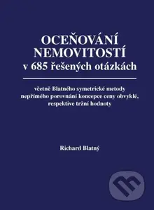 Oceňování nemovitostí v 685 řešených otázkách, včetně Blatného symetrické metody nepřímého porovnání koncepce ceny obvyklé, respektive tržní hodnoty …