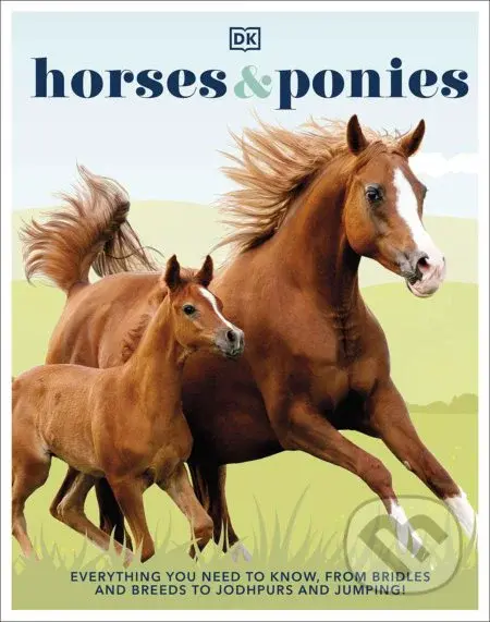 Horses & Ponies (Everything You Need to Know, From Bridles and Breeds to Jodhpurs and Jumping!) - kniha z kategorie Naučné knihy