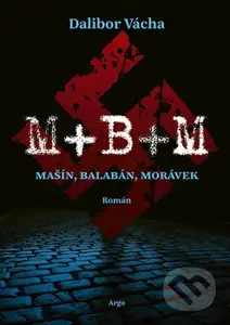 M+ B+ M (Mašín, Balabán, Morávek) - Dalibor Vácha - kniha z kategorie Beletrie