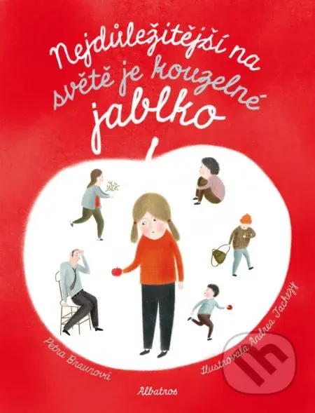 Nejdůležitější na světě je kouzelné jablko - Petra Braunová, Andrea Tachezy (ilustrátor) - kniha z kategorie Beletrie pro děti