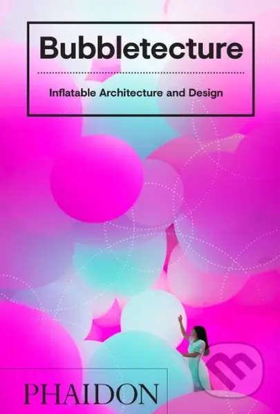 Bubbletecture (Inflatable Architecture and Design) - kniha z kategorie Architektura