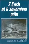 Z Čech až k severnímu pólu - Vladislav Mareš - kniha z kategorie Reportáže a publicistika
