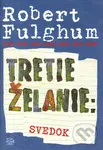 Tretie želanie: Svedok - Robert Fulghum - kniha z kategorie Beletrie