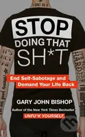 Stop Doing That Sh*t - Gary John Bishop - kniha z kategorie Motivace a seberozvoj