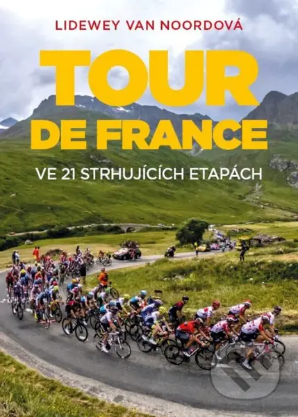 Tour de France (ve 21 strhujících etapách) - Lidewey van Noord - kniha z kategorie Individuální sporty