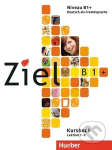 Ziel B1+. Kursbuch und Arbeitsbuch mit Lerner-CD-ROM autor	Rosa-Maria Dallapiazza - kniha z kategorie Jazykové učebnice a slovníky