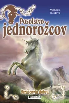Posolstvo jednorožcov: Strážcovia dobra - Michaela Burdová - kniha z kategorie Beletrie pro děti