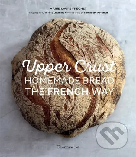 Upper Crust (Homemade Bread the French Way) - Marie-Laure Frechet - kniha z kategorie Kuchařky