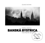Banská Bystrica / Poézia svetla / The Poetry of Light - kniha z kategorie Historie