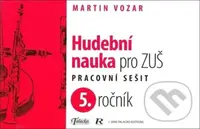Hudební nauka pro ZUŠ 5. ročník (Pracovní sešit) - Martin Vozar - kniha z kategorie Základní umělecké školy