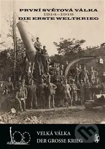 První světová válka 1914-1918/Die Erste Weltkrieg (Velká válka - Der Grosse Krieg)