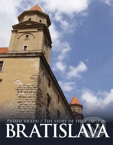 Príbeh hradu Bratislava (The Story of the Castle in Bratislava) - kniha z kategorie Místopisy