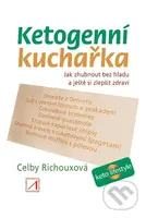 Ketogenní kuchařka (Jak zhubnout bez hladu a ještě si zlepšit zdraví) - kniha z kategorie Diety a zdravá výživa