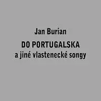 Jan Burian – Do Portugalska a jiné vlastenecké songy