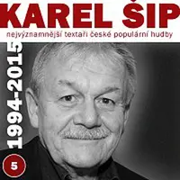 Různí interpreti – Nejvýznamnější textaři české populární hudby Karel Šíp 5 (1994-2015)