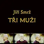 Jiří Smrž – Tři muži