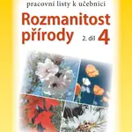 Pracovní listy k učebnici Rozmanitost přírody 4, 2. díl