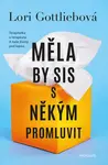 Měla by sis s někým promluvit