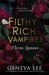 Filthy Rich Vampires: Three Queens