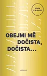 Obejmi mě dočista, dočista