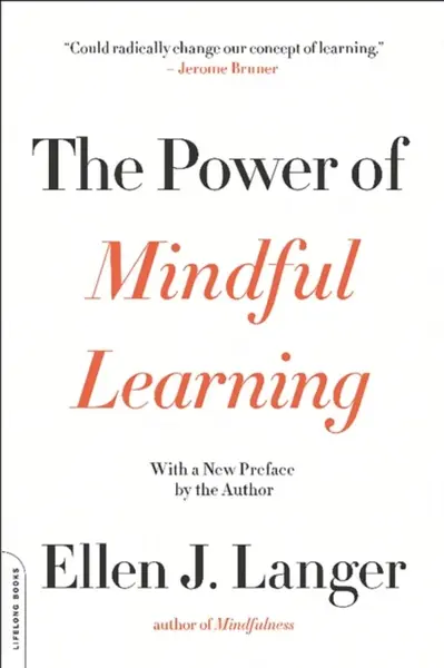 The Power of Mindful Learning - Ellen Langer