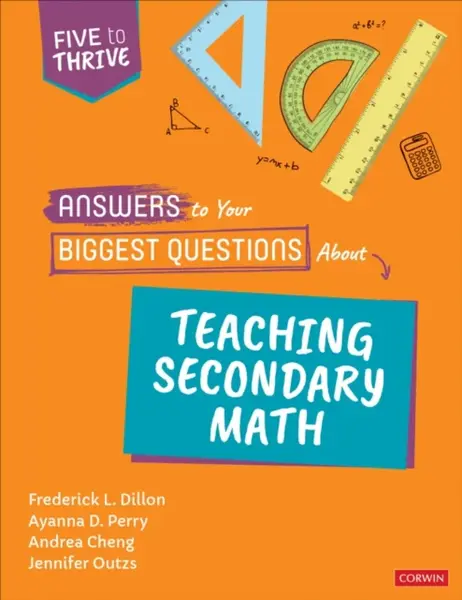 Answers to Your Biggest Questions About Teaching Secondary Math - Andrea Negrete Cheng, Jennifer Outzs, Frederick L.  Dillon, Ayanna D. Perry