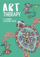 Art Therapy: A Calming Colouring Book - Richard Merritt