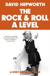 Rock & Roll A Level - David Hepworth