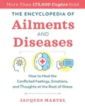 The Encyclopedia of Ailments and Diseases - Jacques Martel